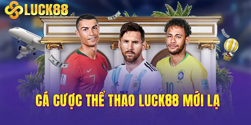 Cá cược thể thao LUCK88 mới lạ