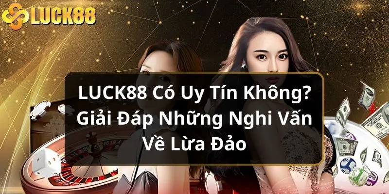 luck88-co-uy-tin-khong